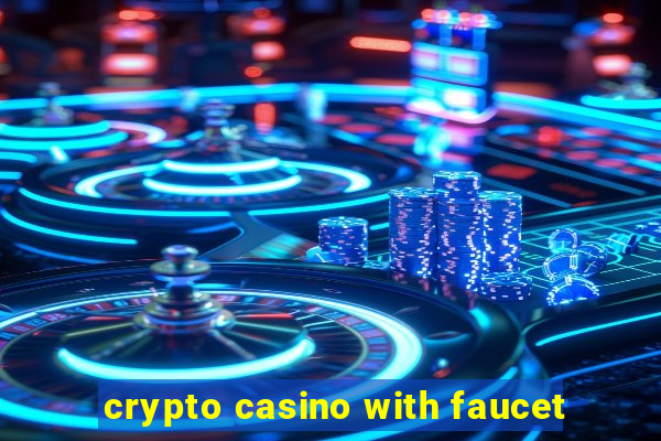 crypto casino with faucet